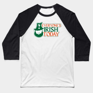 Everyone's Irish Today Baseball T-Shirt
